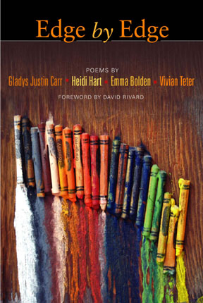 Edge by Edge - Poems by Emma Bolden, Gladys Justin Carr, Heidi Hart and Vivian Teter